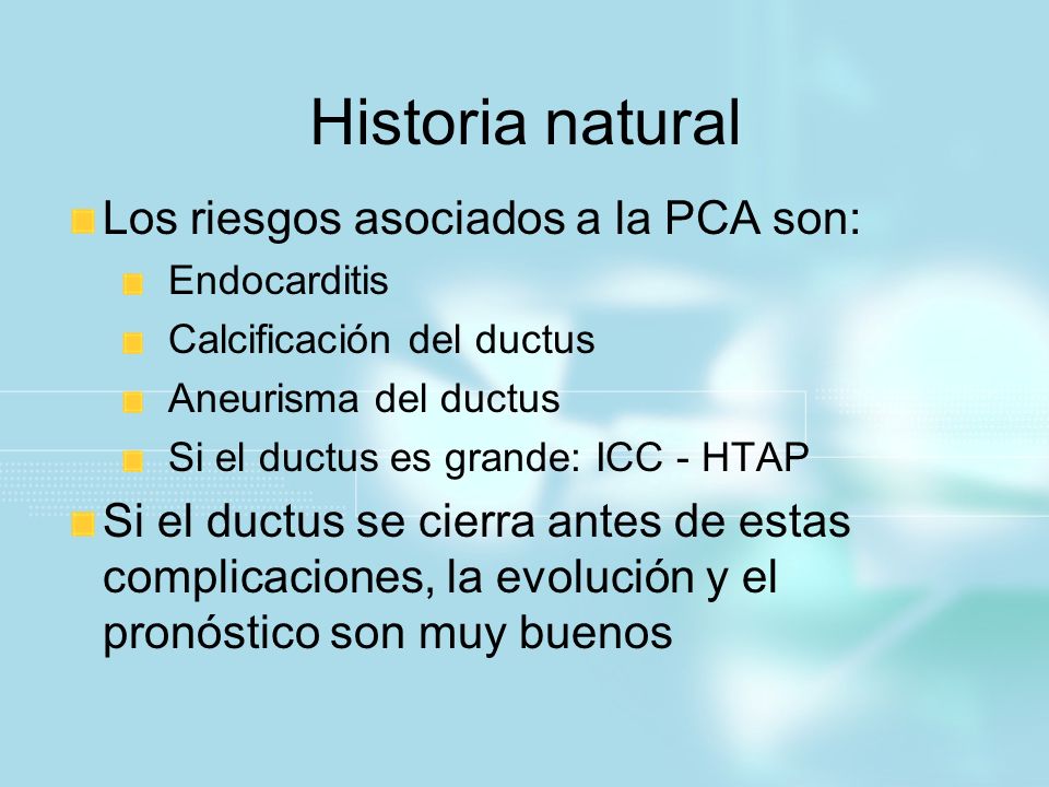 Historia natural Los riesgos asociados a la PCA son: