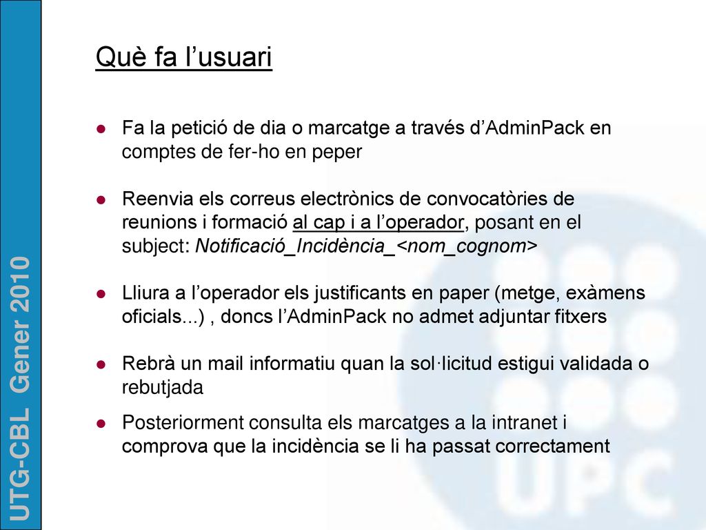 Què fa l’usuari Fa la petició de dia o marcatge a través d’AdminPack en comptes de fer-ho en peper.