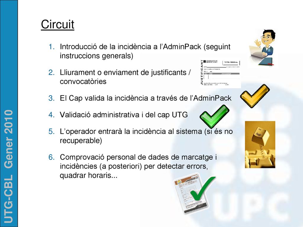 Circuit Introducció de la incidència a l’AdminPack (seguint instruccions generals) Lliurament o enviament de justificants / convocatòries.