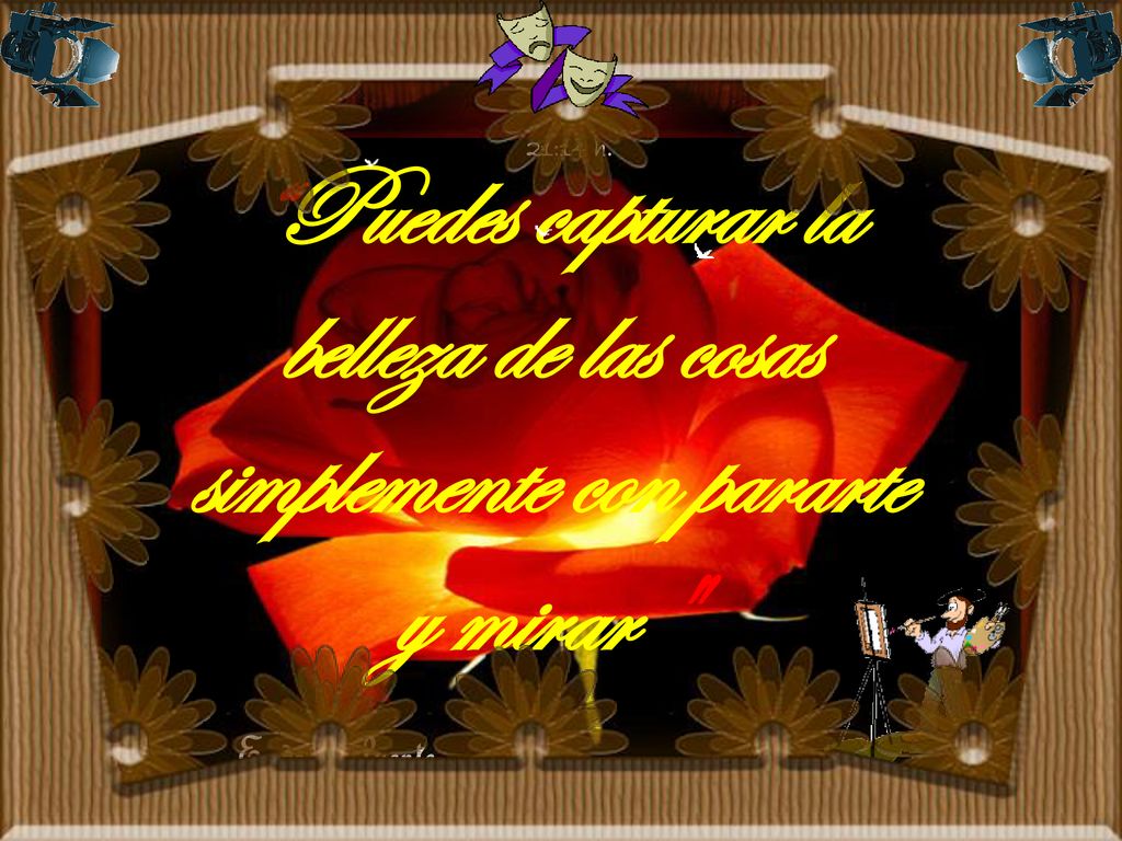 21:14 h. Puedes capturar la belleza de las cosas simplemente con pararte y mirar E. de la Puente