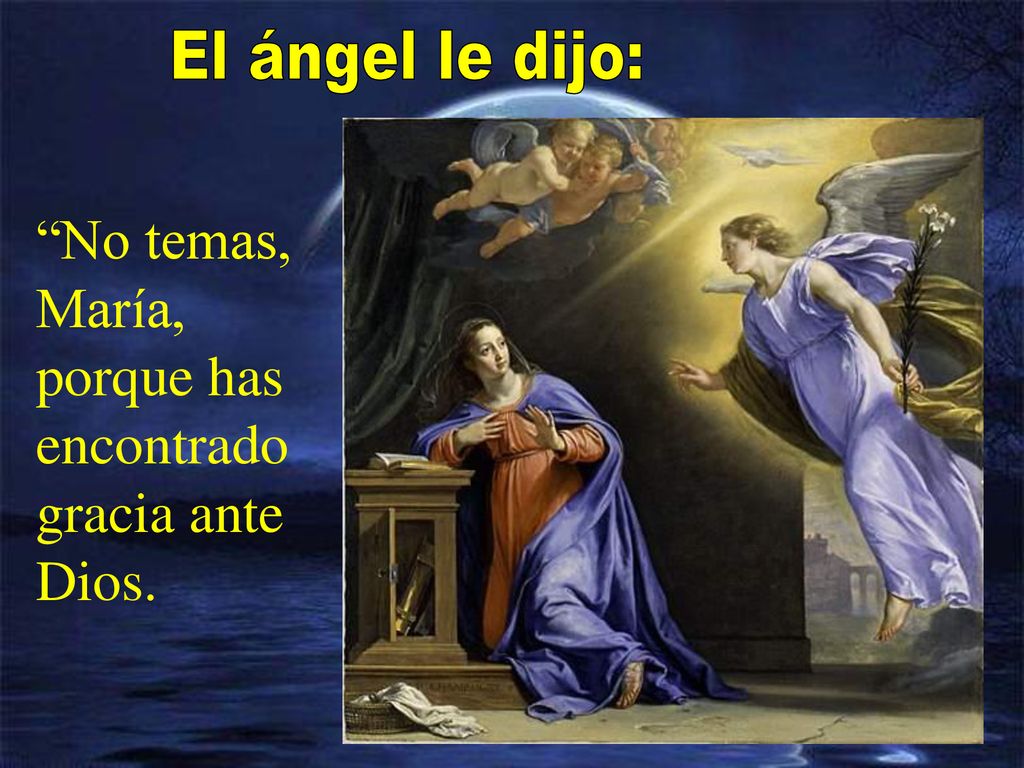 No temas, María, porque has encontrado gracia ante Dios.