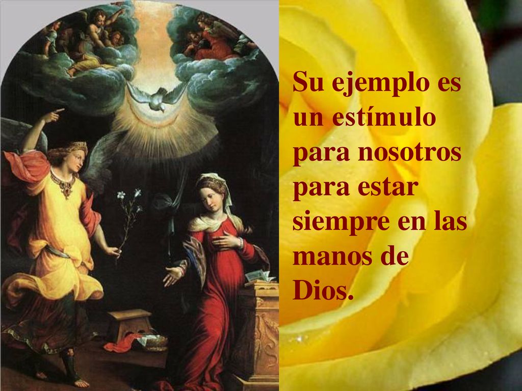 Su ejemplo es un estímulo para nosotros para estar siempre en las manos de Dios.