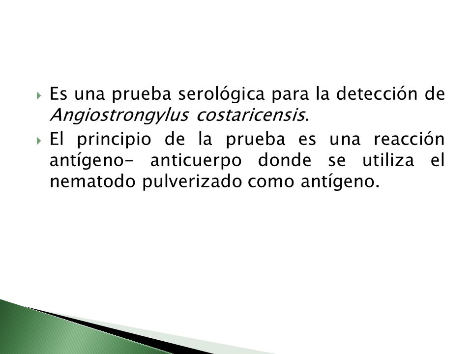 Es una prueba serológica para la detección de Angiostrongylus costaricensis.
