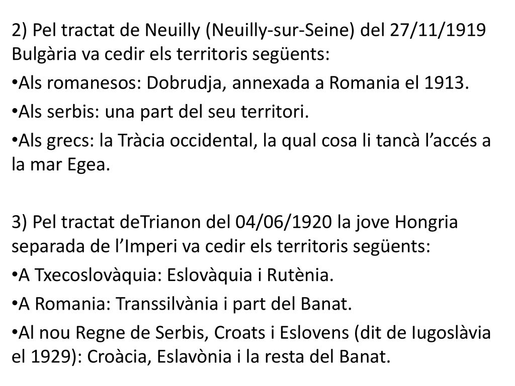 2) Pel tractat de Neuilly (Neuilly-sur-Seine) del 27/11/1919 Bulgària va cedir els territoris següents: