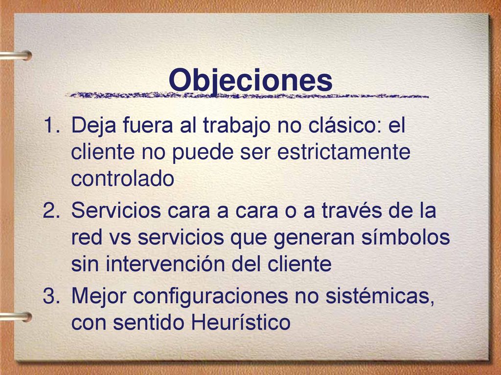 Objeciones Deja fuera al trabajo no clásico: el cliente no puede ser estrictamente controlado.