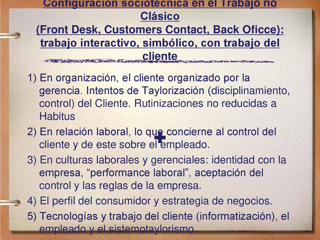Configuración sociotécnica en el Trabajo no Clásico (Front Desk, Customers Contact, Back Oficce): trabajo interactivo, simbólico, con trabajo del cliente