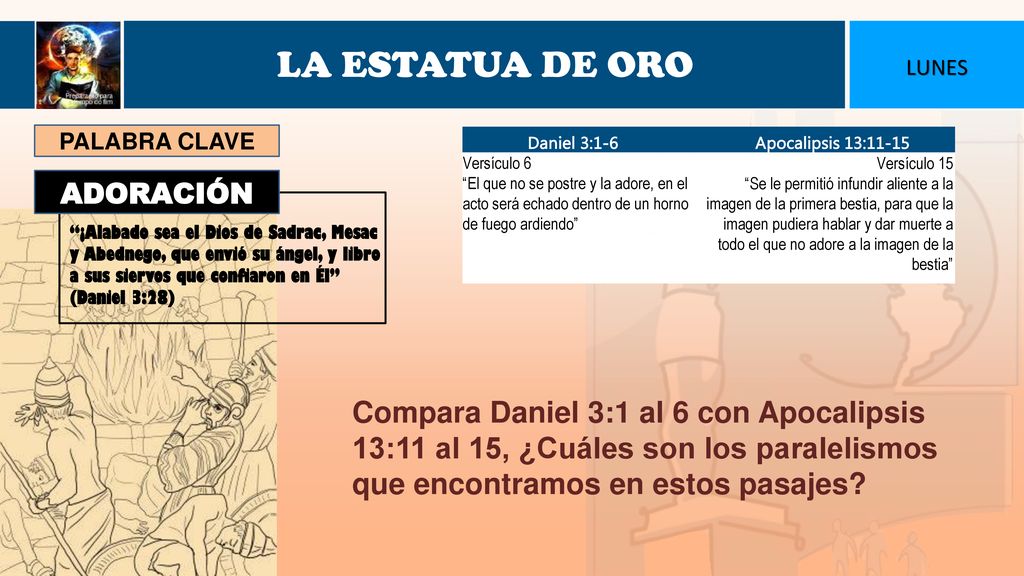 LA ESTATUA DE ORO LUNES. PALABRA CLAVE. Daniel 3:1-6. Apocalipsis 13: Versículo 6.