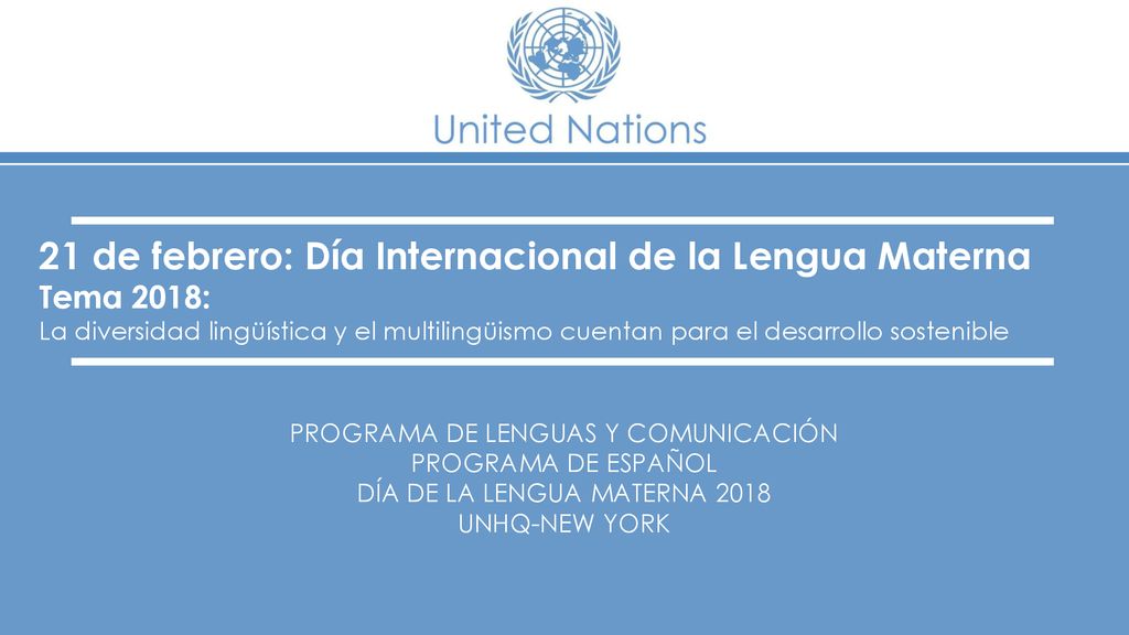 21 de febrero: Día Internacional de la Lengua Materna Tema 2018: La diversidad lingüística y el multilingüismo cuentan para el desarrollo sostenible