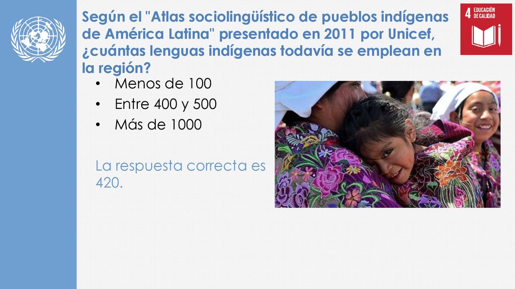 Según el Atlas sociolingüístico de pueblos indígenas de América Latina presentado en 2011 por Unicef, ¿cuántas lenguas indígenas todavía se emplean en la región