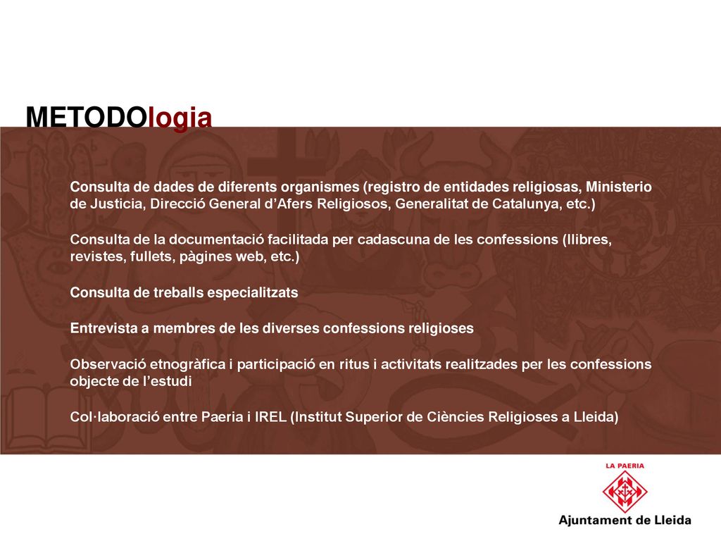 METODOlogia Consulta de dades de diferents organismes (registro de entidades religiosas, Ministerio.