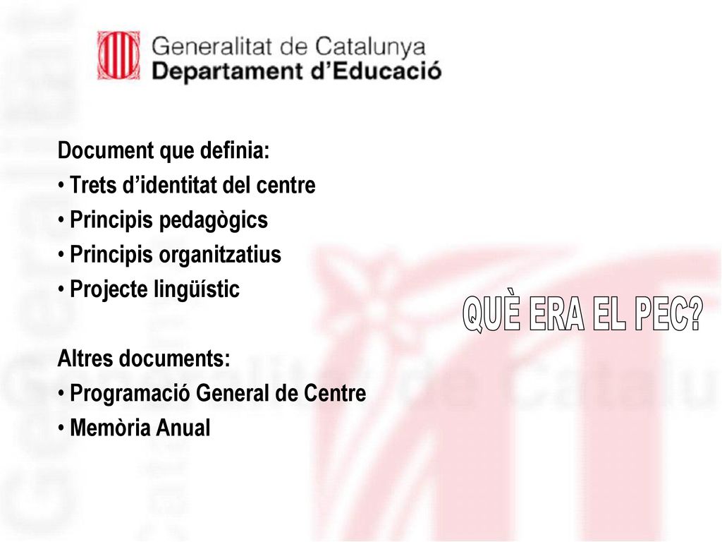 Document que definia: Trets d’identitat del centre. Principis pedagògics. Principis organitzatius.