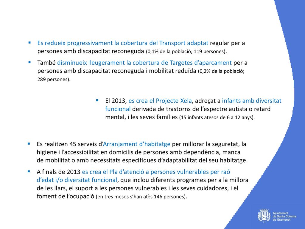 Es redueix progressivament la cobertura del Transport adaptat regular per a persones amb discapacitat reconeguda (0,1% de la població; 119 persones).