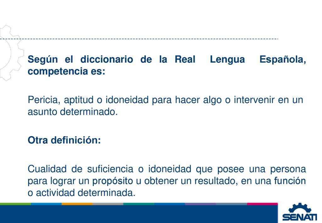 Según el diccionario de la Real Lengua Española, competencia es:
