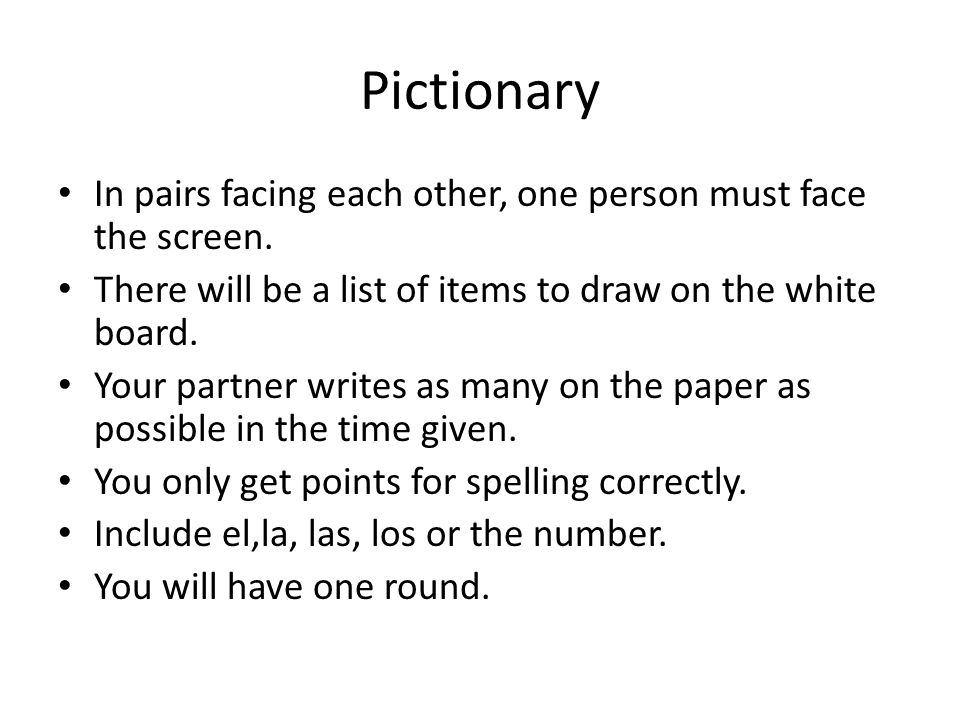 Pictionary In pairs facing each other, one person must face the screen. There will be a list of items to draw on the white board.