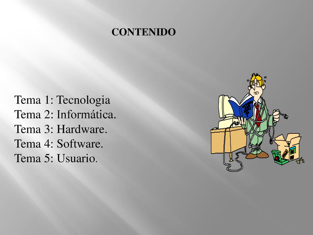 Tema 1: Tecnologia Tema 2: Informática. Tema 3: Hardware.