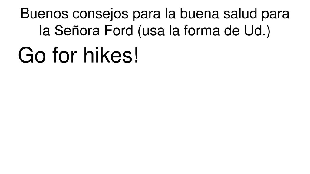 Buenos consejos para la buena salud para la Señora Ford (usa la forma de Ud.)