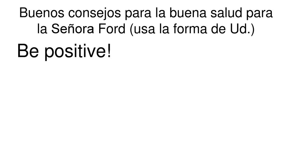Buenos consejos para la buena salud para la Señora Ford (usa la forma de Ud.)