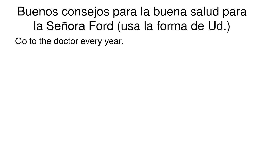 Buenos consejos para la buena salud para la Señora Ford (usa la forma de Ud.)