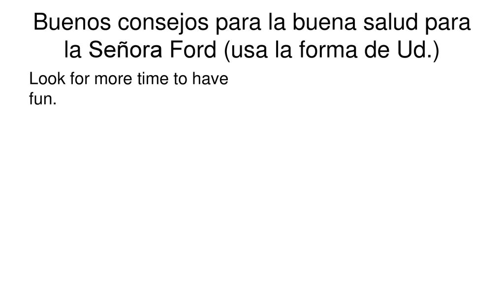 Buenos consejos para la buena salud para la Señora Ford (usa la forma de Ud.)