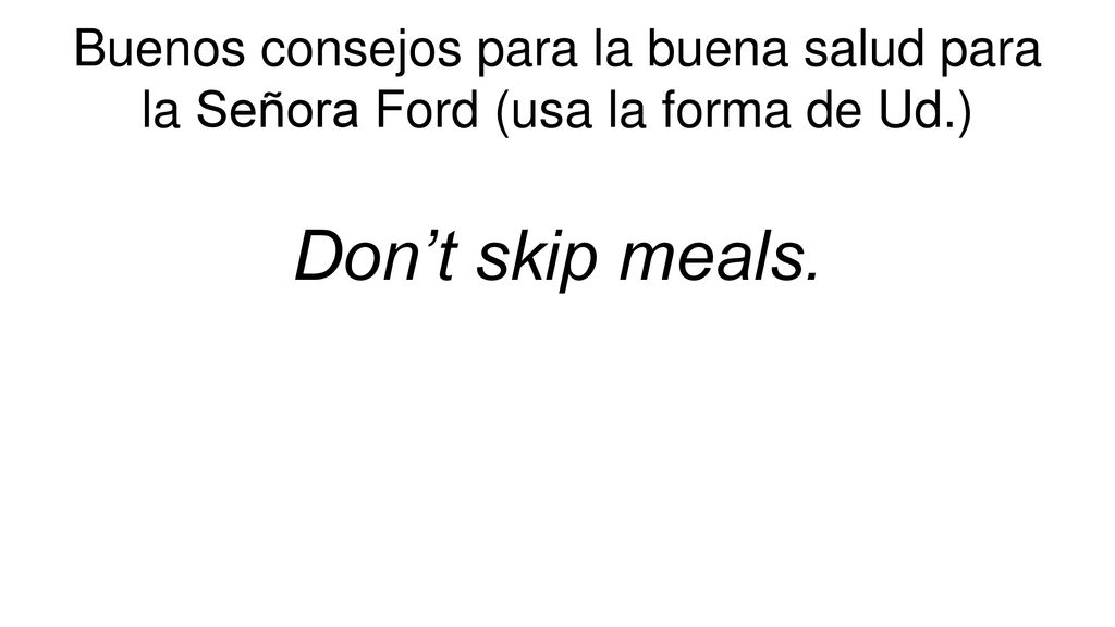 Buenos consejos para la buena salud para la Señora Ford (usa la forma de Ud.)