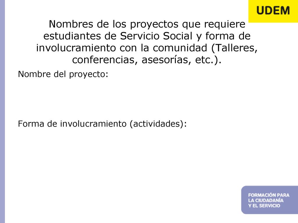 Nombres de los proyectos que requiere estudiantes de Servicio Social y forma de involucramiento con la comunidad (Talleres, conferencias, asesorías, etc.).