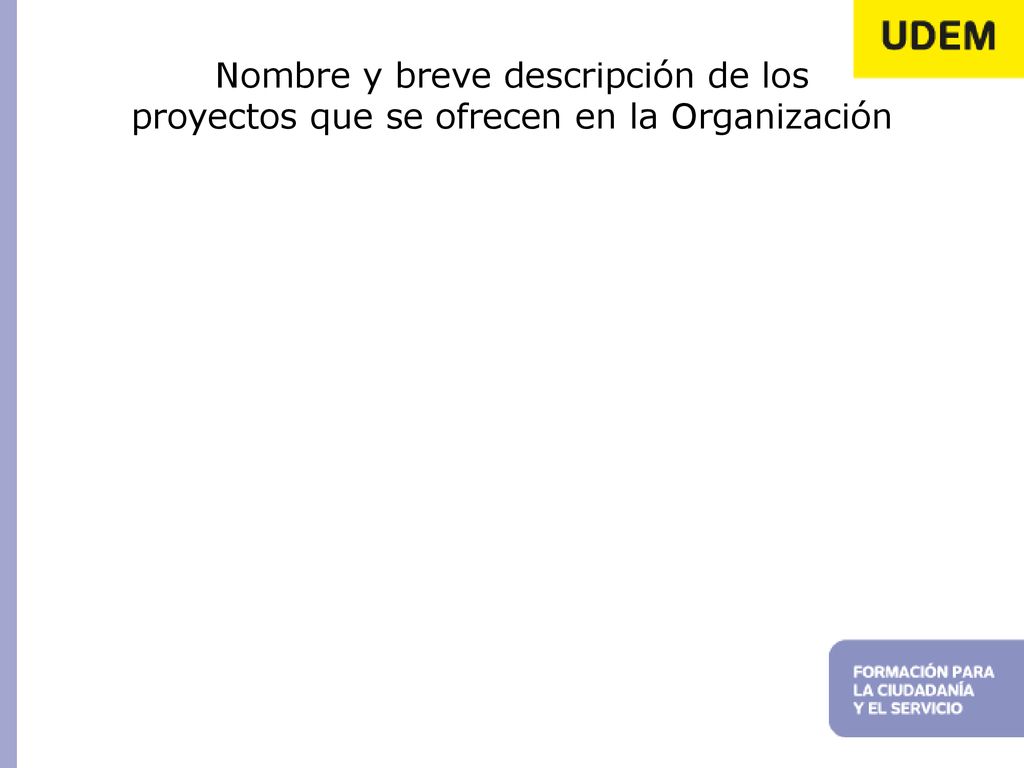 Nombre y breve descripción de los proyectos que se ofrecen en la Organización