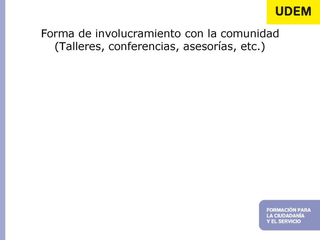 Forma de involucramiento con la comunidad (Talleres, conferencias, asesorías, etc.)