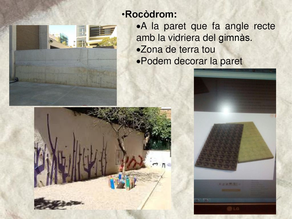 Rocòdrom: A la paret que fa angle recte amb la vidriera del gimnàs.