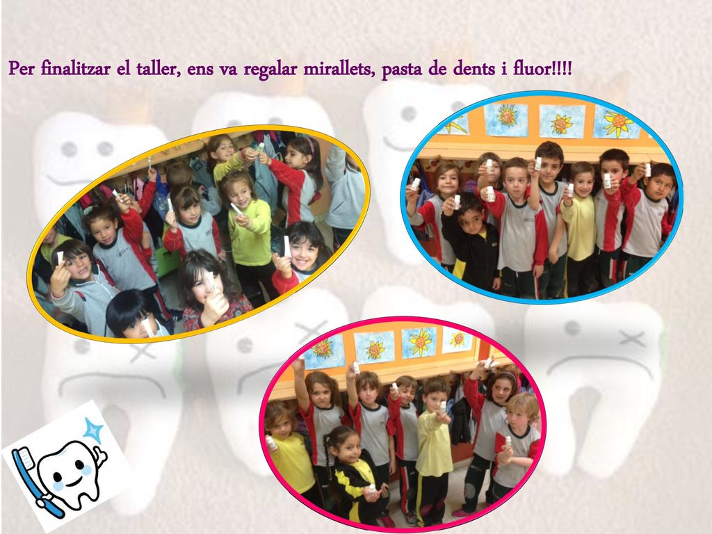 Per finalitzar el taller, ens va regalar mirallets, pasta de dents i fluor!!!!