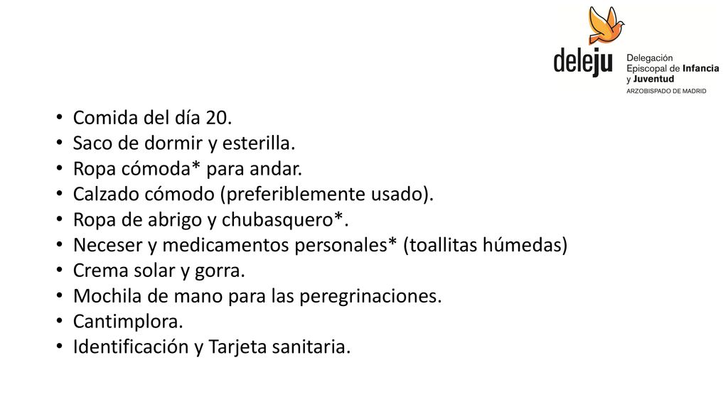 Comida del día 20. Saco de dormir y esterilla. Ropa cómoda* para andar. Calzado cómodo (preferiblemente usado).