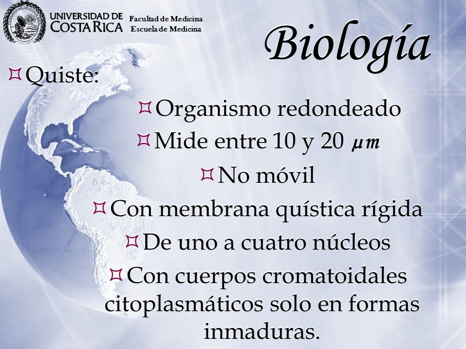 Biología Quiste: Organismo redondeado Mide entre 10 y 20 µm No móvil