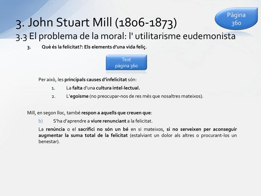 Pàgina John Stuart Mill ( ) 3.3 El problema de la moral: l utilitarisme eudemonista.