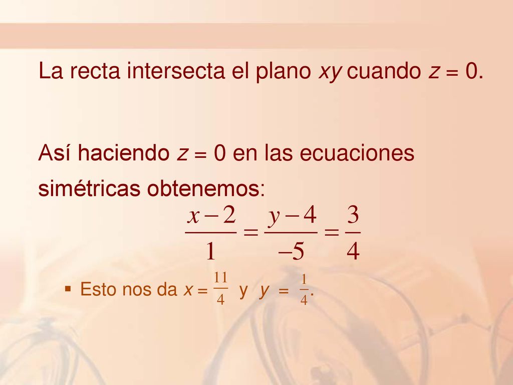 La recta intersecta el plano xy cuando z = 0.