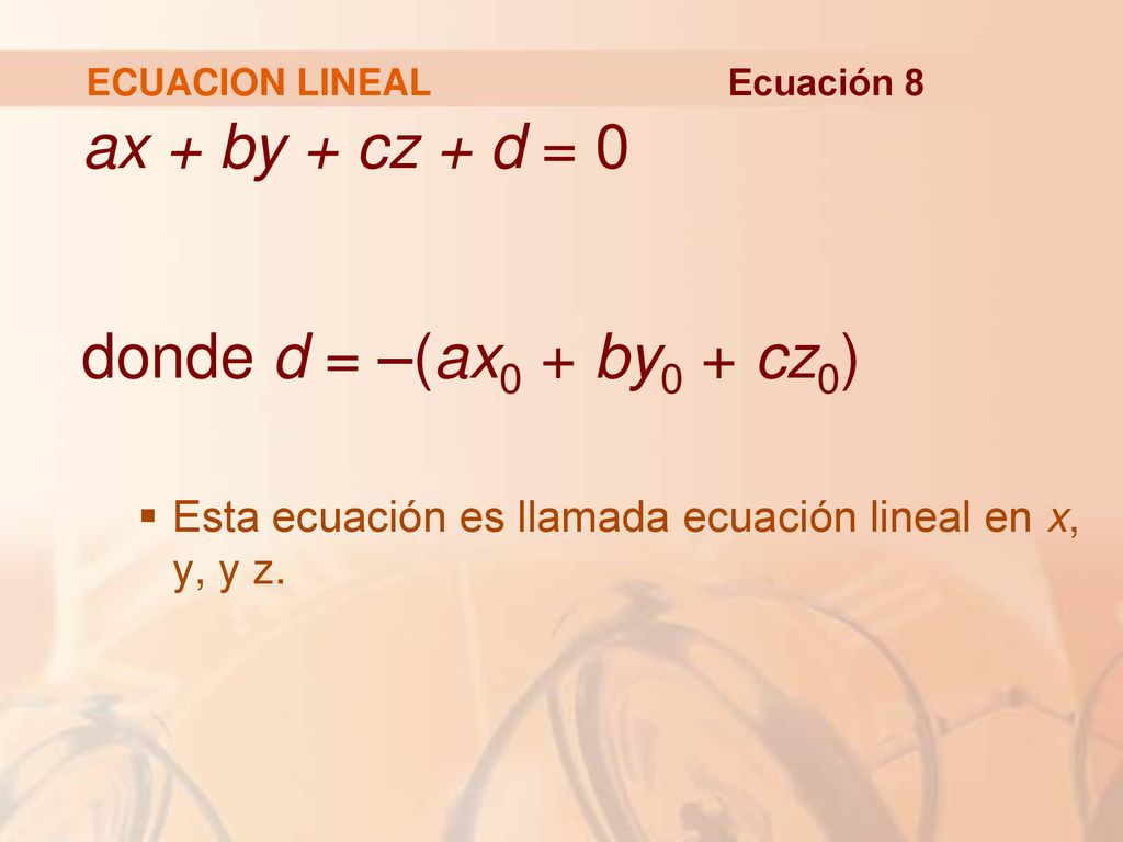 ax + by + cz + d = 0 donde d = –(ax0 + by0 + cz0)