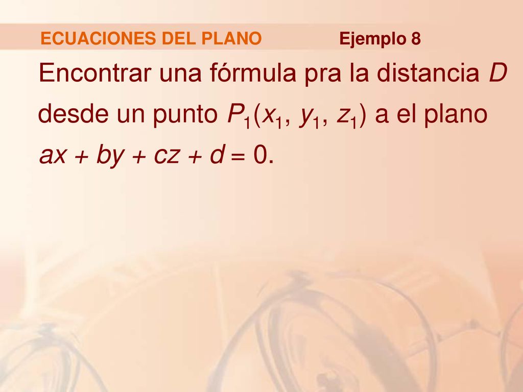 ECUACIONES DEL PLANO Ejemplo 8.