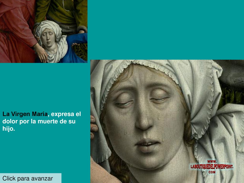 La Virgen María, expresa el dolor por la muerte de su hijo.