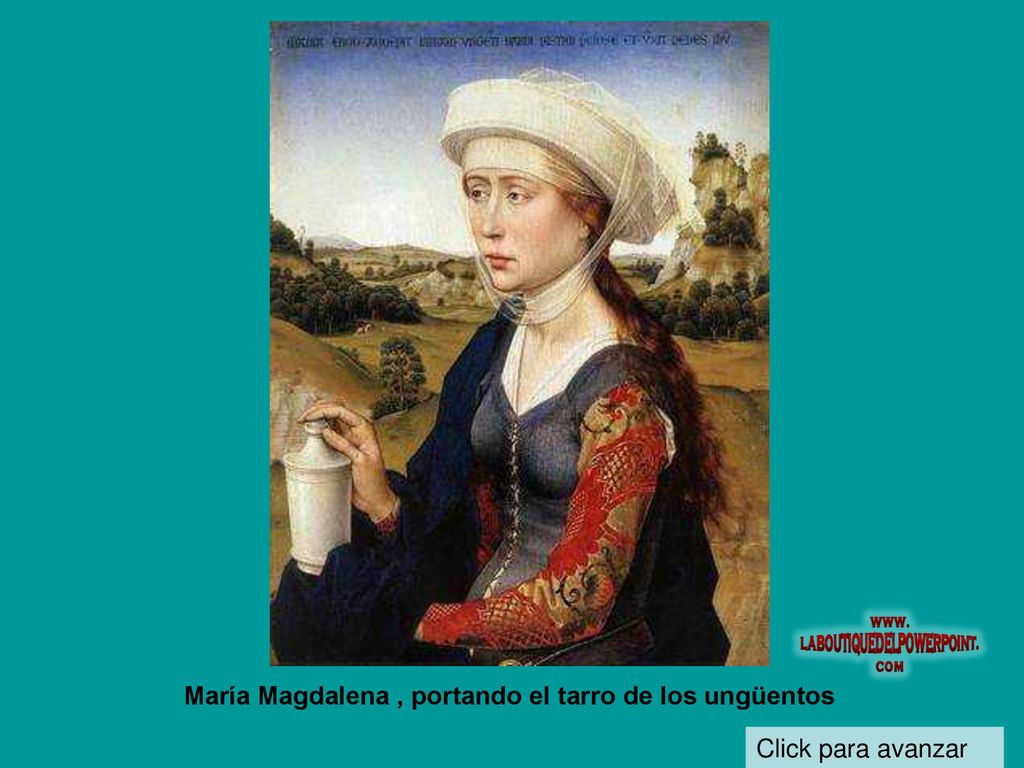 María Magdalena , portando el tarro de los ungüentos