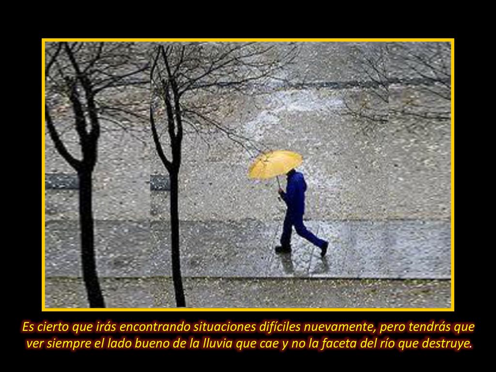 Es cierto que irás encontrando situaciones difíciles nuevamente, pero tendrás que