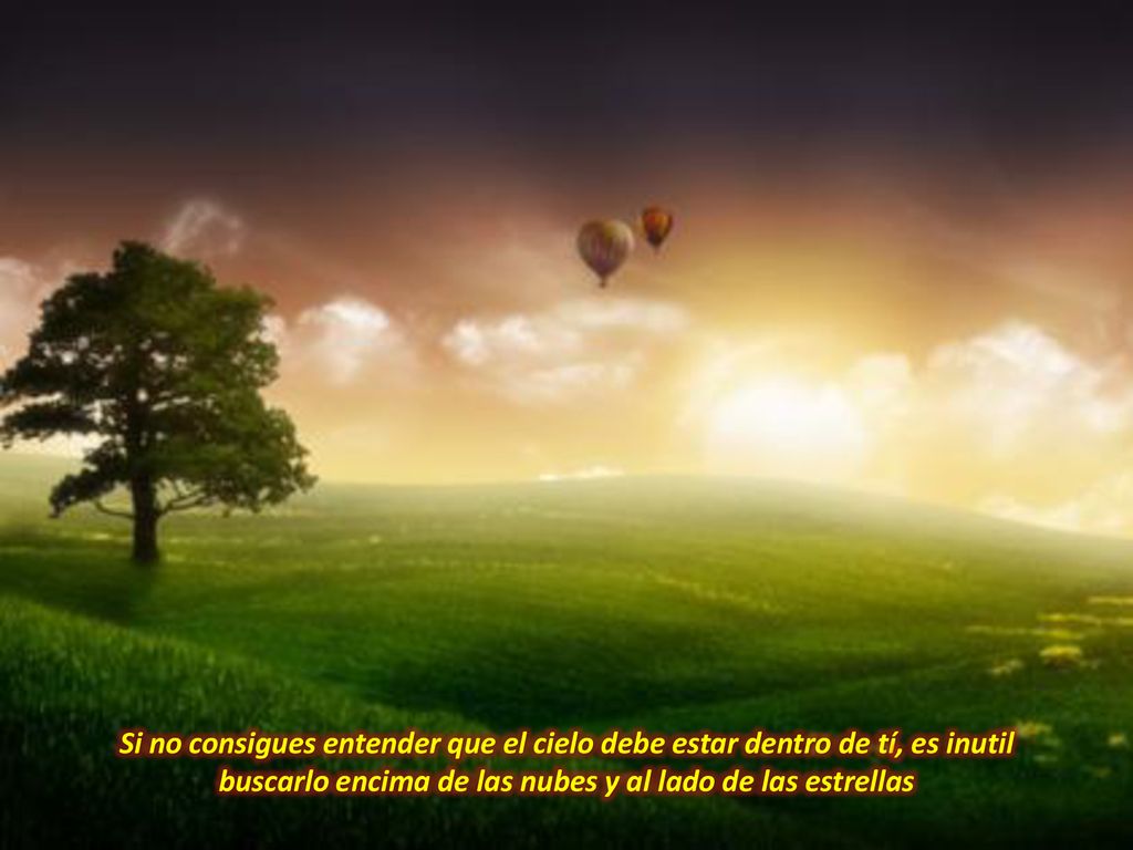 buscarlo encima de las nubes y al lado de las estrellas