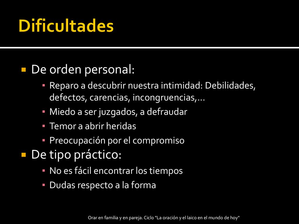 Dificultades De orden personal: De tipo práctico:
