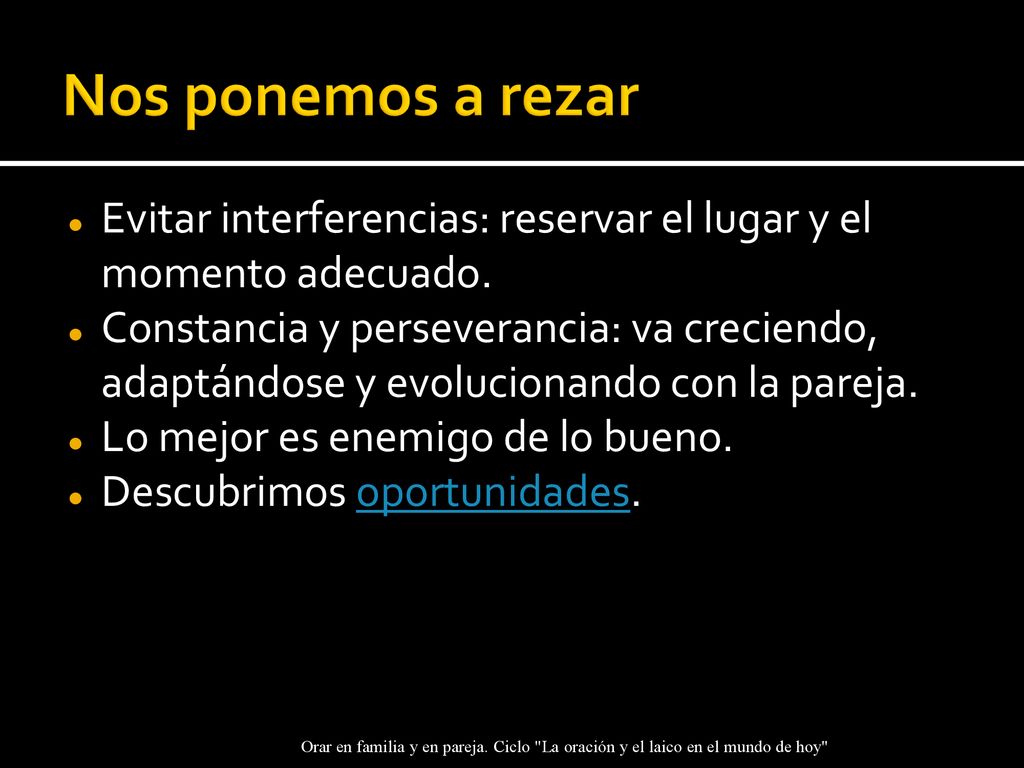 Nos ponemos a rezar Evitar interferencias: reservar el lugar y el momento adecuado.