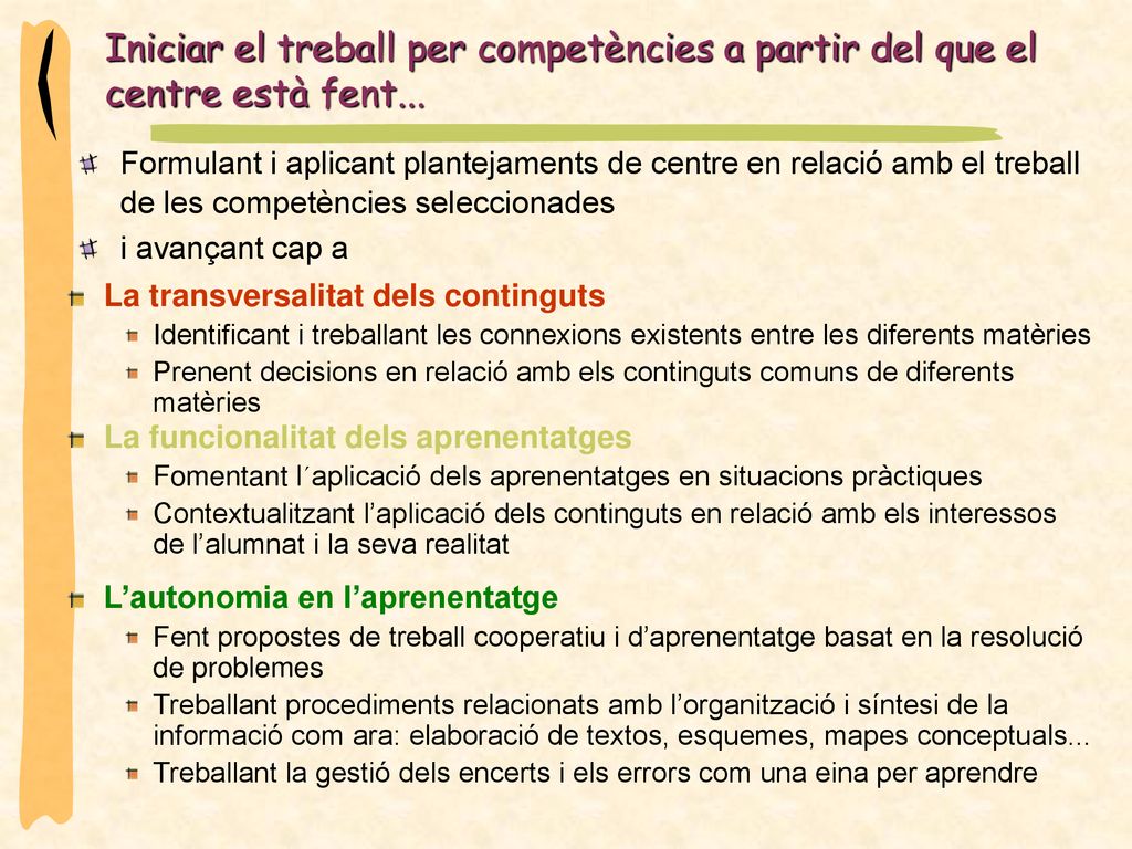 Iniciar el treball per competències a partir del que el centre està fent...