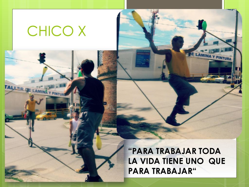 CHICO X PARA TRABAJAR TODA LA VIDA TIENE UNO QUE PARA TRABAJAR