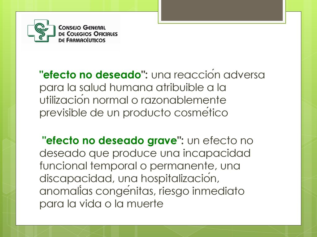 efecto no deseado : una reacción adversa para la salud humana atribuible a la utilización normal o razonablemente previsible de un producto cosmético