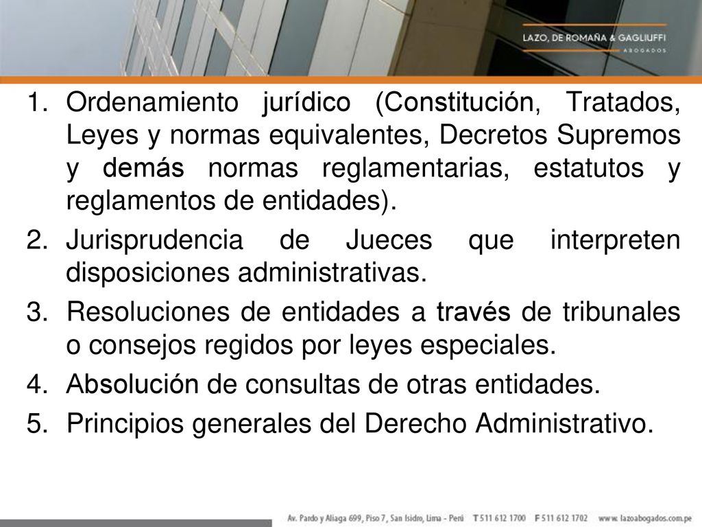 Ordenamiento jurídico (Constitución, Tratados, Leyes y normas equivalentes, Decretos Supremos y demás normas reglamentarias, estatutos y reglamentos de entidades).