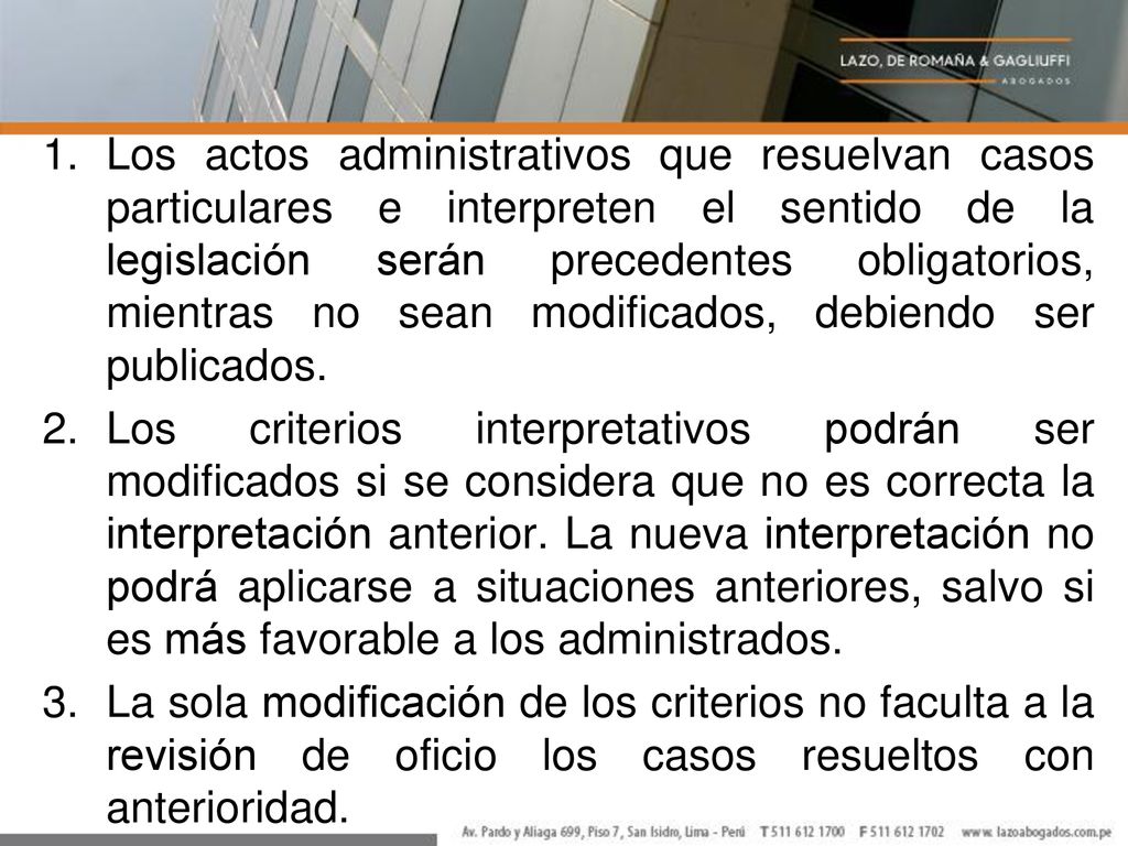 Los actos administrativos que resuelvan casos particulares e interpreten el sentido de la legislación serán precedentes obligatorios, mientras no sean modificados, debiendo ser publicados.
