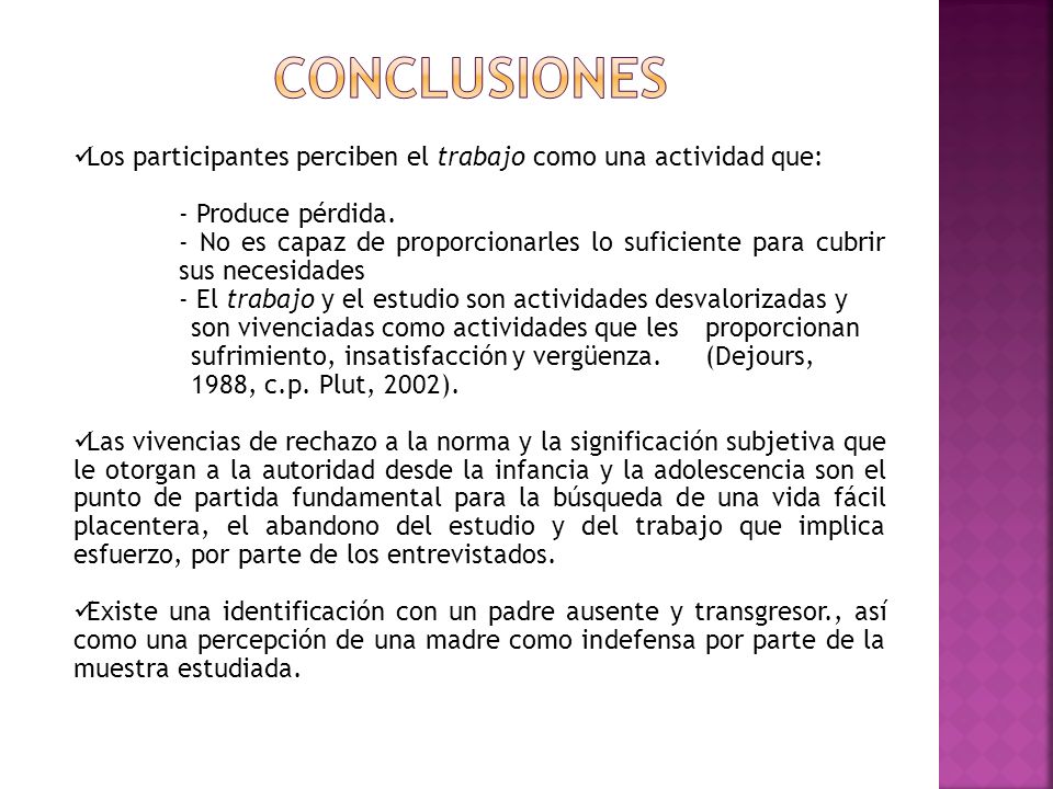 CONCLUSIONES Los participantes perciben el trabajo como una actividad que: - Produce pérdida.