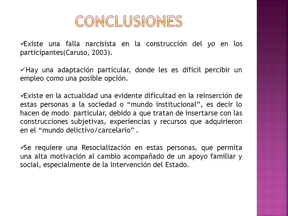 CONCLUSIONES Existe una falla narcisista en la construcción del yo en los participantes(Caruso, 2003).