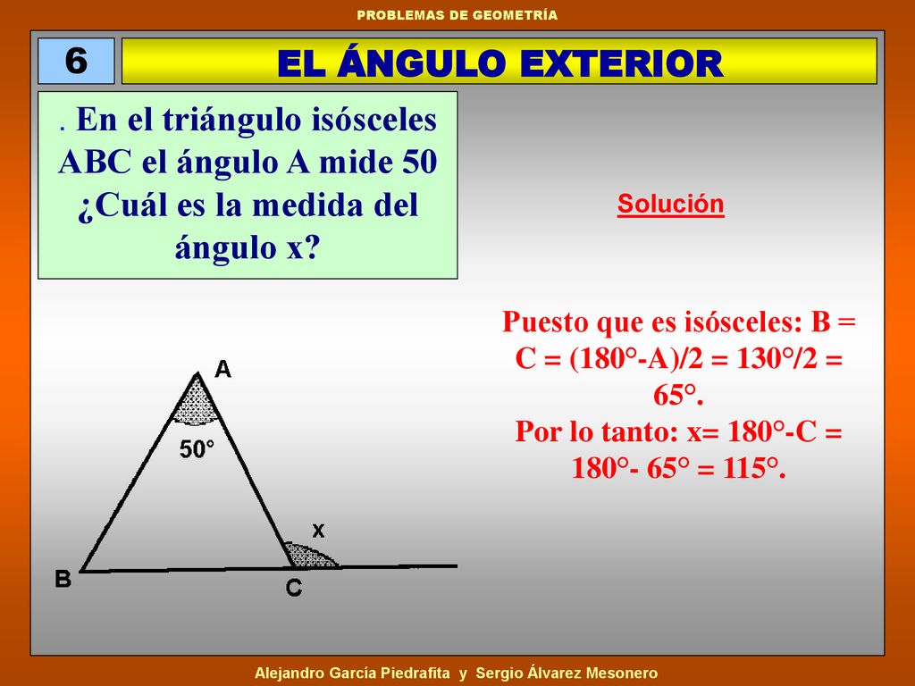 6 EL ÁNGULO EXTERIOR. . En el triángulo isósceles ABC el ángulo A mide 50 ¿Cuál es la medida del ángulo x