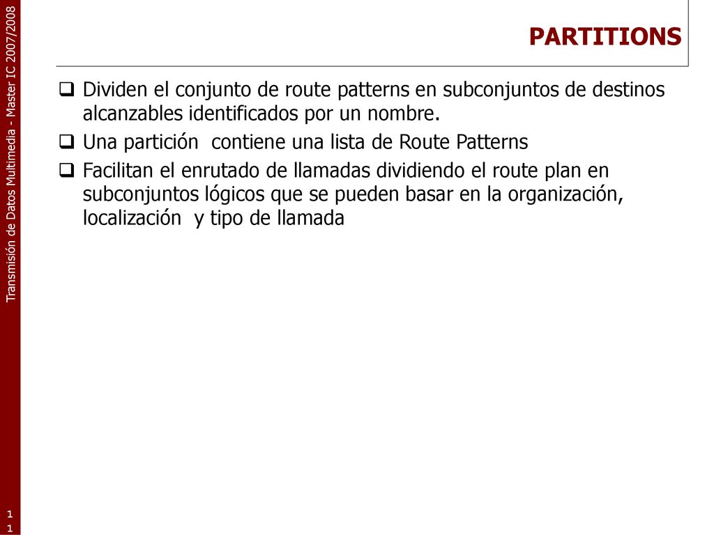 PARTITIONS Dividen el conjunto de route patterns en subconjuntos de destinos alcanzables identificados por un nombre.